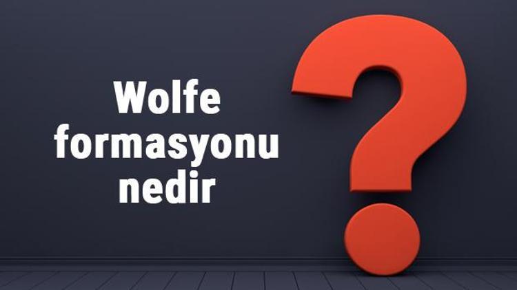 Wolfe formasyonu nedir, ne anlama gelir Kuralları nelerdir