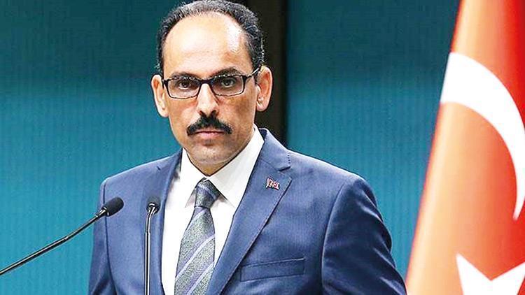 Cumhurbaşkanlığı Sözcüsü Kalın: Buça, görüşmeleri olumsuz etkiledi