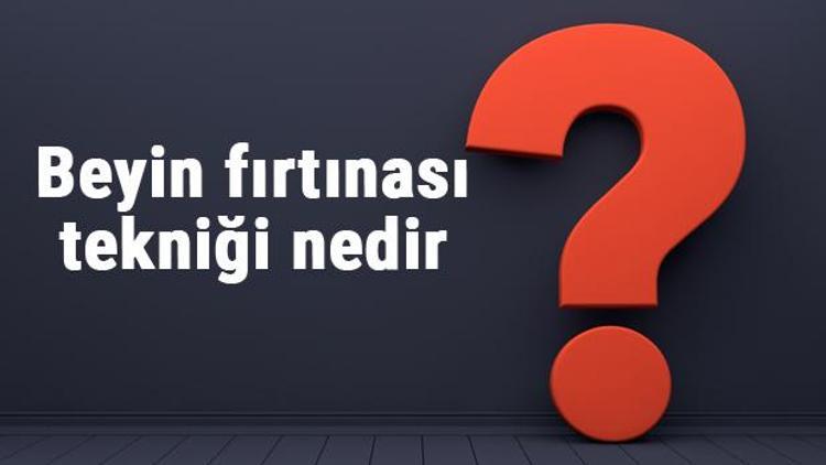 Beyin fırtınası tekniği nedir ve özellikleri nelerdir Beyin fırtınası tekniği nasıl uygulanır