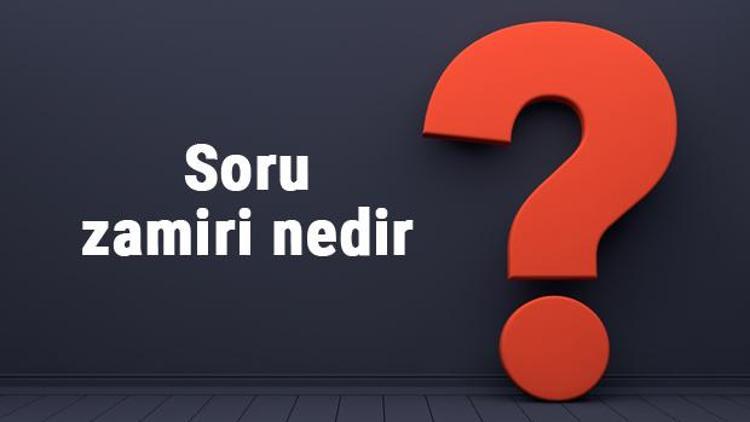 Soru zamiri nedir Soru zamirleri örnekleri ve cümleleri ile konu anlatımı