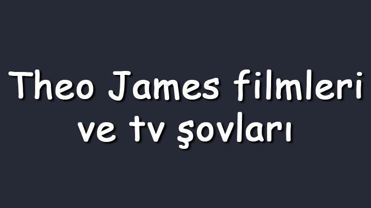 Theo James filmleri ve tv şovları - En çok izlenen ve sevilen oyunları