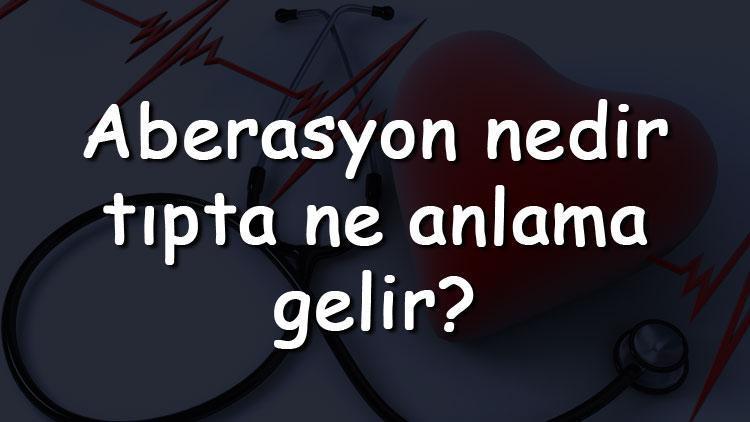 Aberasyon nedir, tıpta ne anlama gelir Optik kusurlar aberasyon kaç çeşittir