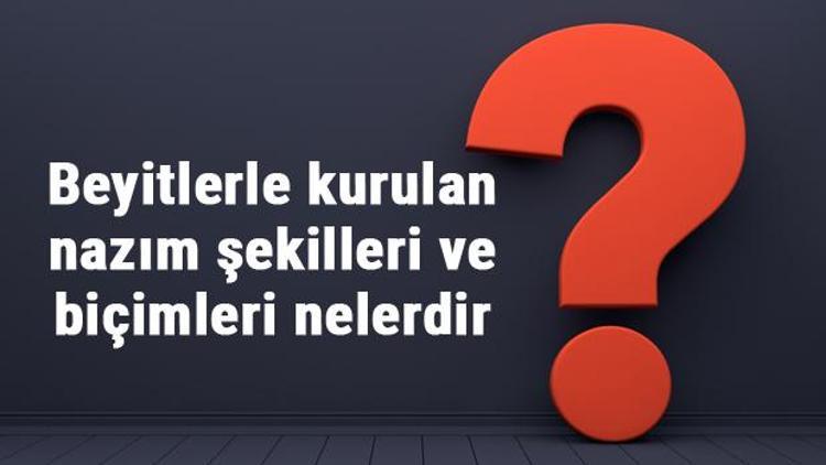 Beyitlerle kurulan nazım şekilleri ve biçimleri nelerdir Özellikleri ve örnekleri ile konu anlatımı