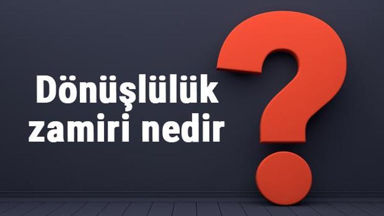 Dönüşlülük zamiri nedir Dönüşlülük zamiri örnekleri ve cümleleri ile konu anlatımı