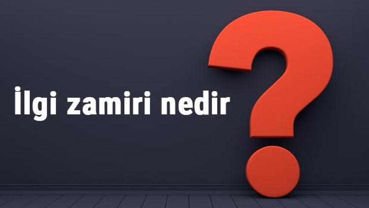 İlgi zamiri nedir İlgi zamiri örnekleri ve cümleleri ile konu anlatımı