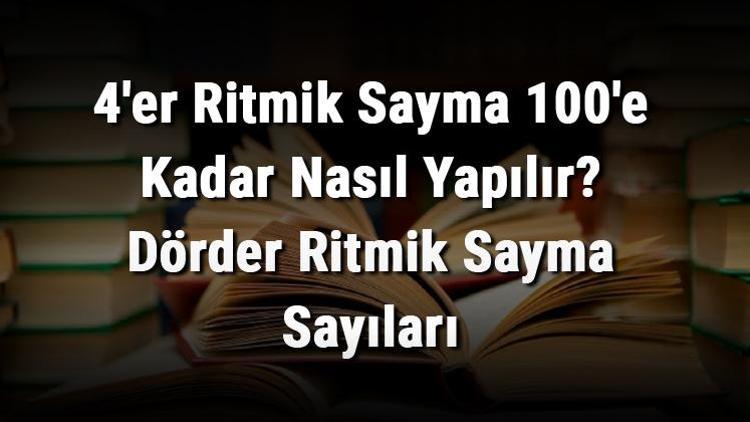 4er Ritmik Sayma 100e Kadar Nasıl Yapılır Dörder Ritmik Sayma Sayıları