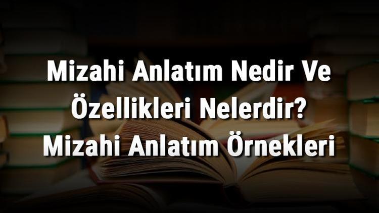 Mizahi Anlatım Nedir Ve Özellikleri Nelerdir Mizahi Anlatım Örnekleri