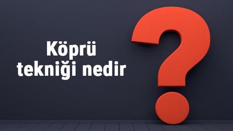 Köprü tekniği nedir ve ne işe yarar Köprü tekniği ile taşıma hakkında bilgi