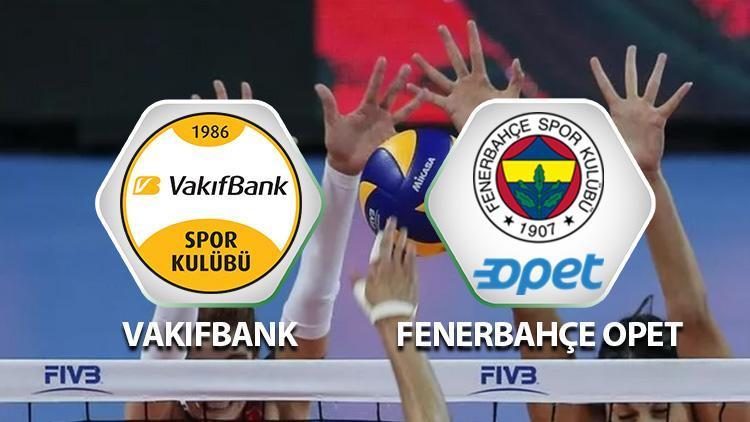 Vakıfbank Fenerbahçe Opet maçı ne zaman saat kaçta hangi kanalda