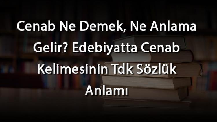 Cenab ne demek?