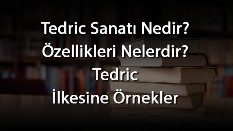 Tedric Sanatı Nedir Özellikleri Nelerdir Tedric İlkesine Örnekler