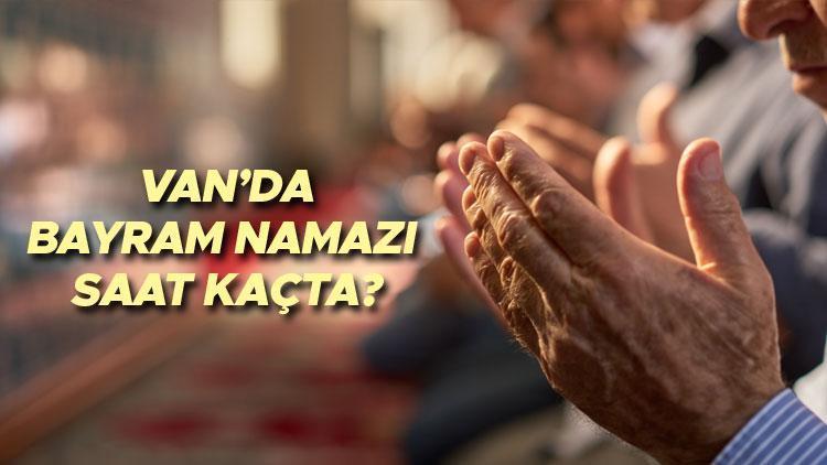 VAN BAYRAM NAMAZI: Vanda bayram namazı saat kaçta Diyanet İşleri Başkanlığı namaz vakitlerini duyurdu