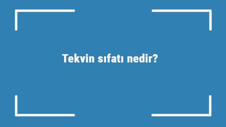 Tekvin sıfatı nedir tekvin sıfatı ile ilgili örnek cümleler ve konu anlatımı