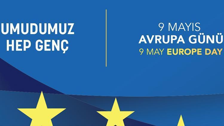 9 Mayıs Avrupa Günü Türkiye’de “Umudumuz Hep Genç” sloganı ile kutlanacak