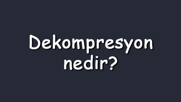 Dekompresyon nedir Tıpta kranial dekompresyon ne anlama gelir