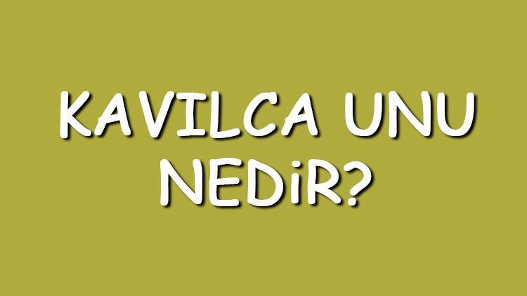 Kavılca unu nedir, nerede yetişir Kavılca unu nerelerde kullanılır