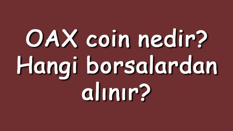 OAX coin nedir Hangi borsalardan alınır OAX ne zaman çıktı Ne iş yapar