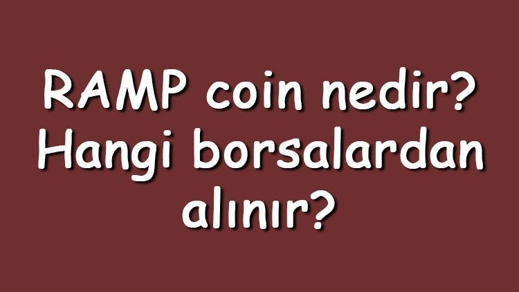 RAMP coin nedir Hangi borsalardan alınır RAMP ne zaman çıktı Ne iş yapar