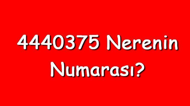 4440375 nerenin numarası 444 0 375 telefon numarası hangi firmaya ait