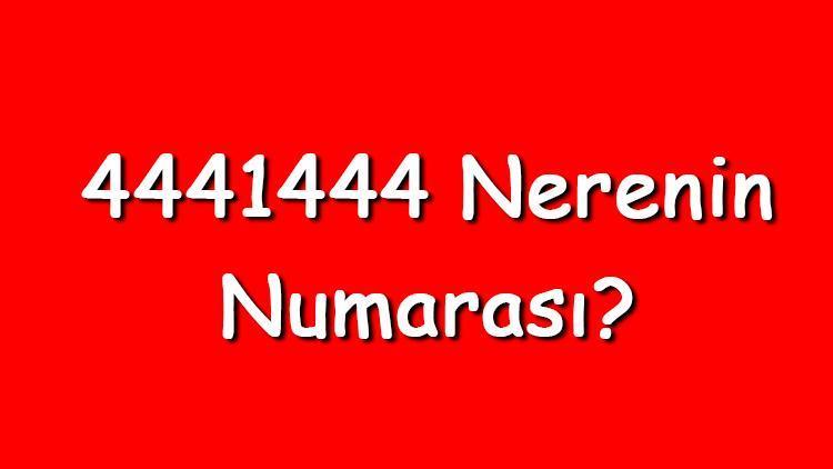 4441444 nerenin numarası 444 1 444 telefon numarası hangi firmaya ait