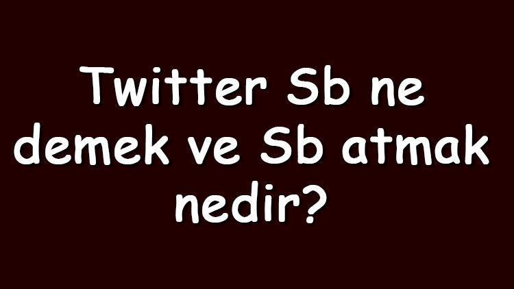 Twitter Sb ne demek ve Sb atmak nedir