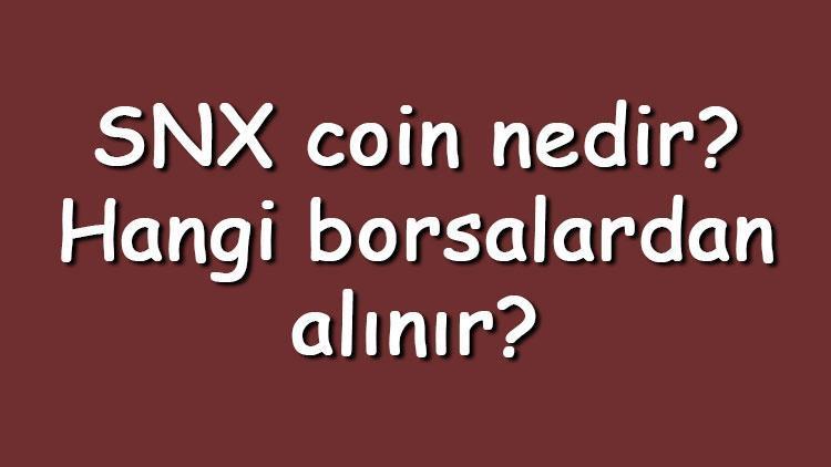 SNX coin nedir Hangi borsalardan alınır Synthetix ne zaman çıktı Ne iş yapar