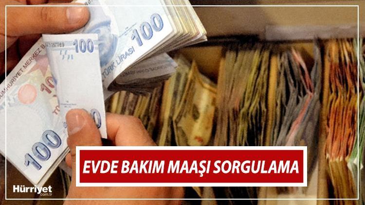 Evde bakım maaşı yatan iller hangileri, ne zaman yatacak 20 Mayıs 2022 evde bakım parası sorgulama ekranı