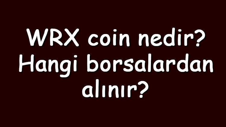 WRX coin nedir Hangi borsalardan alınır WazirX ne zaman çıktı Ne iş yapar
