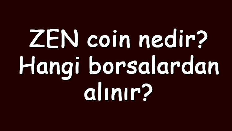 ZEN coin nedir Hangi borsalardan alınır Horizen ne zaman çıktı Ne iş yapar