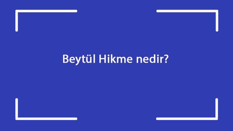 Beytül hikme nedir Ne zaman kuruldu Beytül hikme ilk defa nerede kuruldu