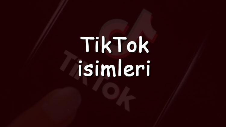 TikTok isimleri - TikTok için en güzel, etkileyici, havalı ve şekilli isim ile kullanıcı adı önerileri