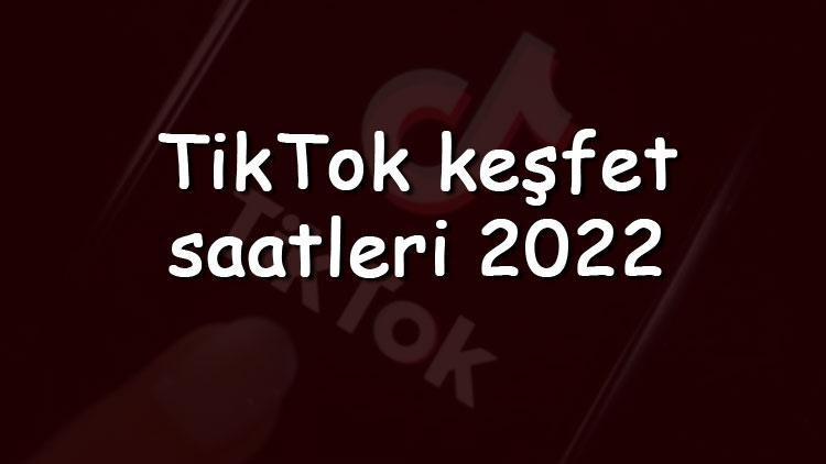 TikTok keşfet saatleri 2023 - TikTokda keşfete düşme saatleri