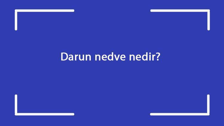 Darun nedve nedir Nerede kuruldu Darun nedve kim tarafından kuruldu