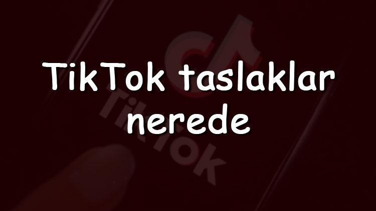 TikTok taslaklar nerede ve kimler görebilir TikTok taslaklar görünmüyor ne yapmalıyım