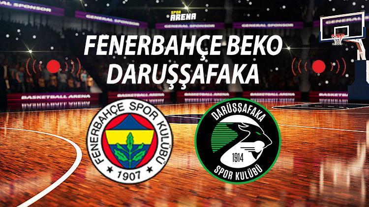 Fenerbahçe Beko Darüşşafaka basket maçı ne zaman saat kaçta hangi kanalda Fenerbahçe Beko Darüşşafaka maçı canlı yayın bilgileri