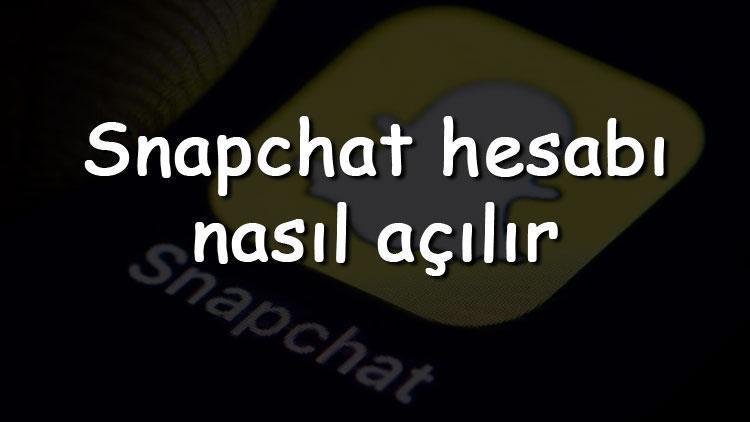 Snapchat hesabı nasıl açılır ve oluşturulur Snapchat yeni hesap açma ve üyelik oluşturma