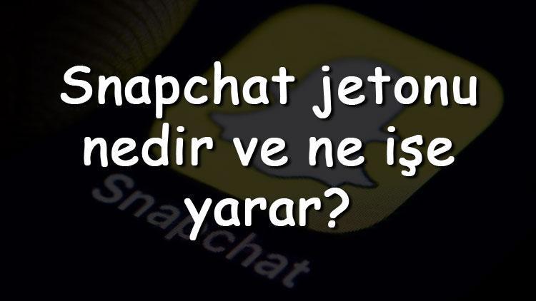 Snapchat jetonu nedir ve ne işe yarar