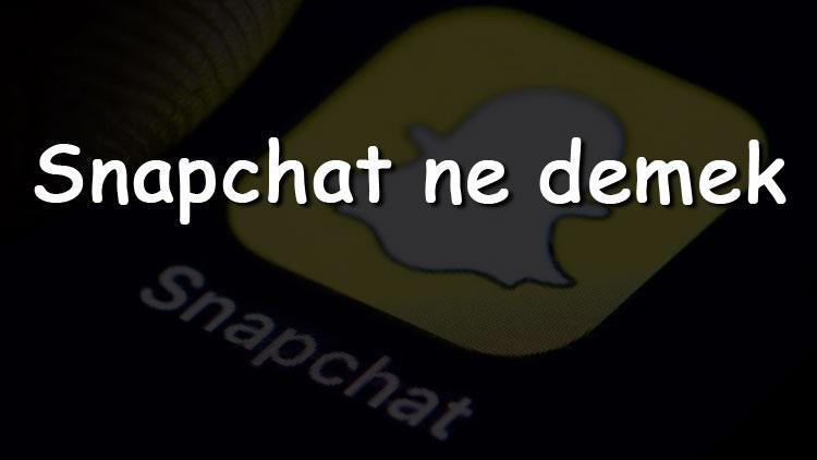 Snapchat ne demek ve Snapchat uygulaması nedir Snapchat ne işe yarar ve nasıl kullanılır