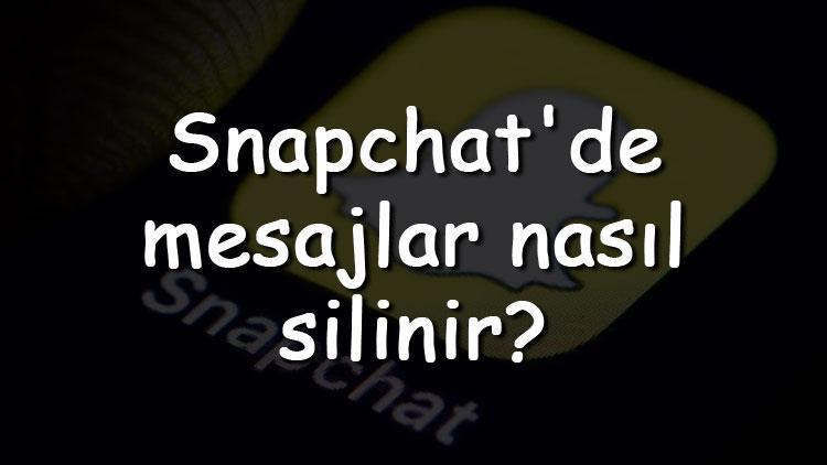 Snapchatde mesajlar nasıl silinir Snapchat toplu, kaydedilen ve kalıcı mesaj silme adımları