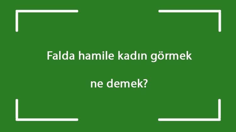 Falda hamile kadın görmek ne demek? Kahve falında gebe kadın çıkması anlamı nedir