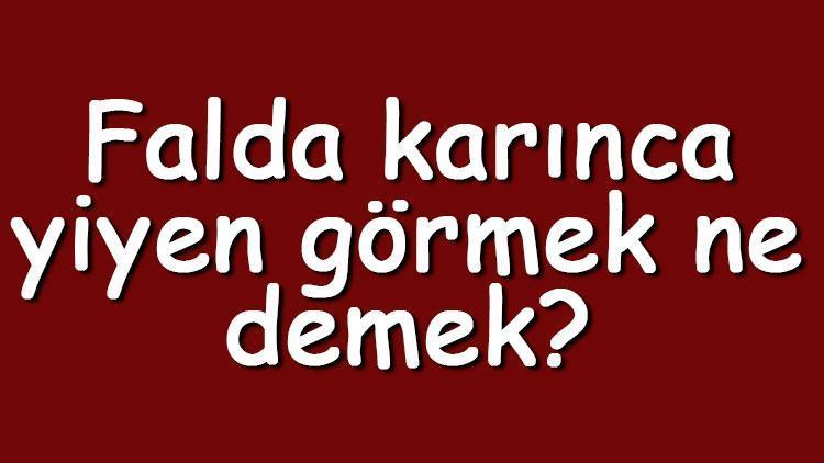 Falda karınca yiyen görmek ne demek Kahve falında karınca yiyen çıkması anlamı