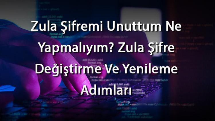 Zula Şifremi Unuttum Ne Yapmalıyım Zula Şifre Değiştirme Ve Yenileme Adımları