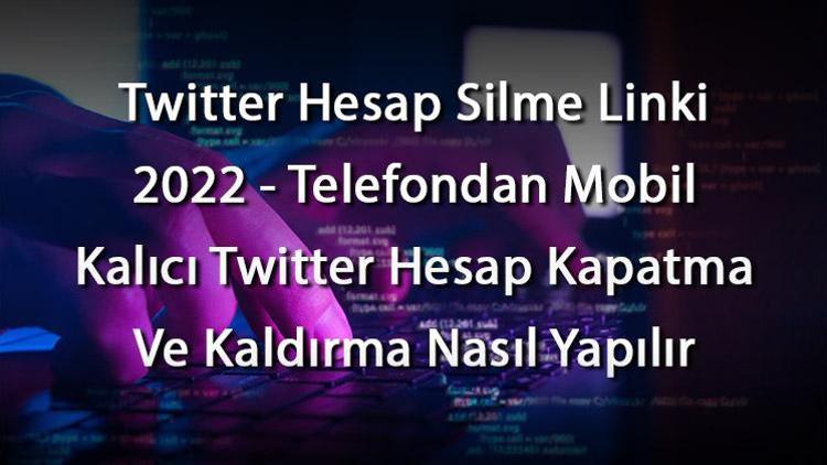 Twitter Hesap Silme Linki 2023 - Telefondan Mobil Kalıcı Twitter Hesap Kapatma Ve Kaldırma Nasıl Yapılır