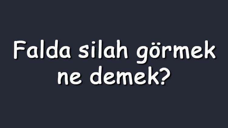 Falda silah görmek ne demek Kahve falında silahlı adam ve kadın çıkması anlamı