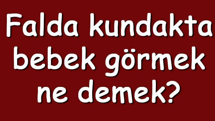 Falda kundakta bebek görmek ne demek? Kahve falında kundakta bebek çıkması anlamı