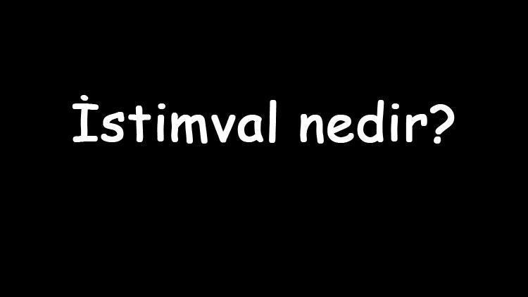 İstimval nedir İstimlak ve kamulaştırma arasındaki farkı nedir İstimval örnekleri