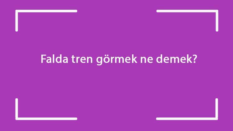 Falda tren görmek ne demek? Kahve falında dumanı tüten tren, tren rayı ve vagonu çıkması