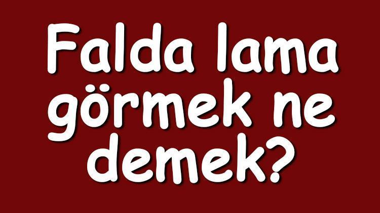 Falda lama görmek ne demek? Kahve falında lama çıkması anlamı nedir