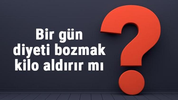 Bir gün diyeti bozmak kilo aldırır mı? haftada ya da ayda bir gün çok yemek yemek kilo yapar mı