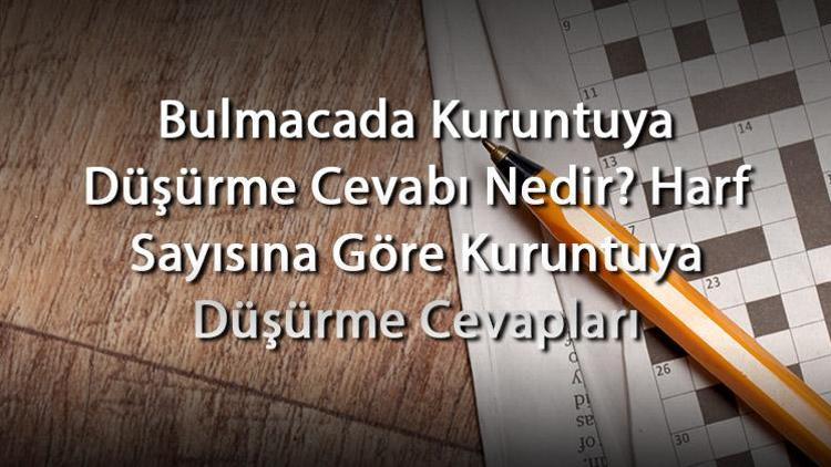 Bulmacada Kuruntuya Düşürme Cevabı Nedir Harf Sayısına Göre Kuruntuya Düşürme Cevapları